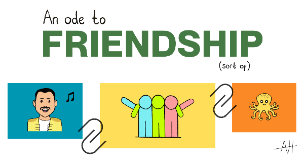An Ode to Friendship